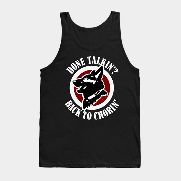 Done Talkin Back to Chorin Funny Saying Tank Top by focodesigns